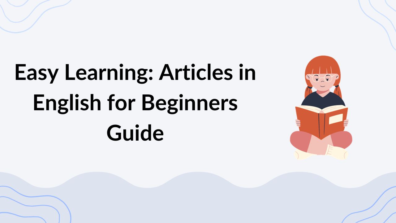 Easy Learning Articles in English for Beginners Guide