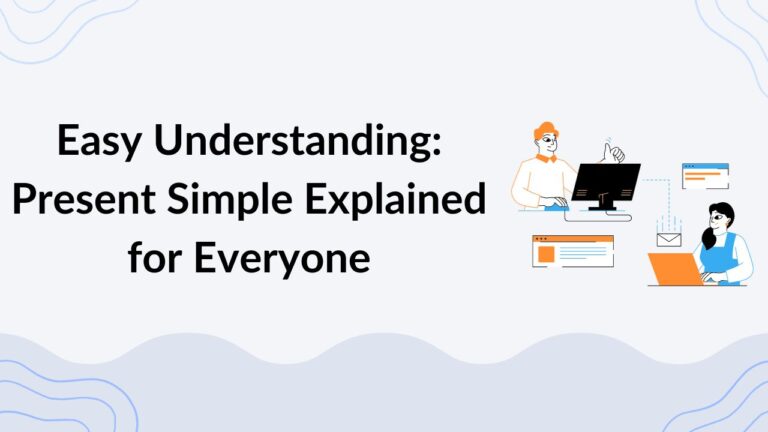 Easy Understanding Present Simple Explained for Everyone