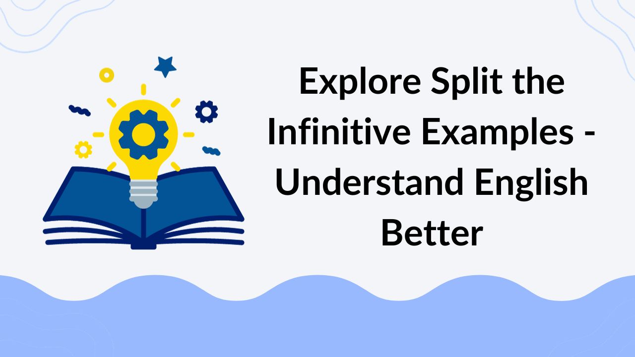 Explore Split the Infinitive Examples - Understand English Better