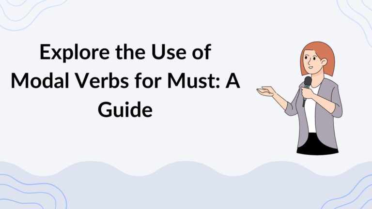 Explore the Use of Modal Verbs for Must A Guide