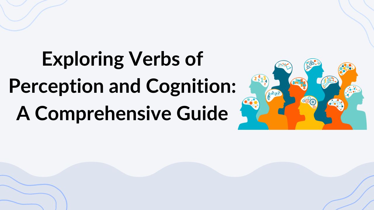 Exploring Verbs of Perception and Cognition A Comprehensive Guide