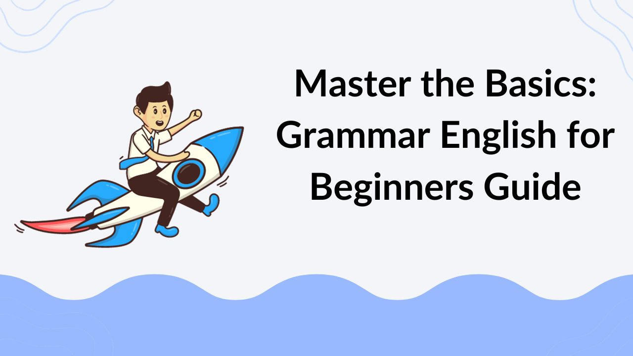 Master the Basics Grammar English for Beginners Guide
