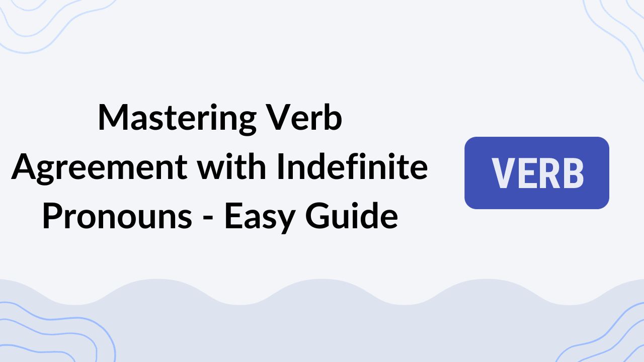 Mastering Verb Agreement with Indefinite Pronouns - Easy Guide