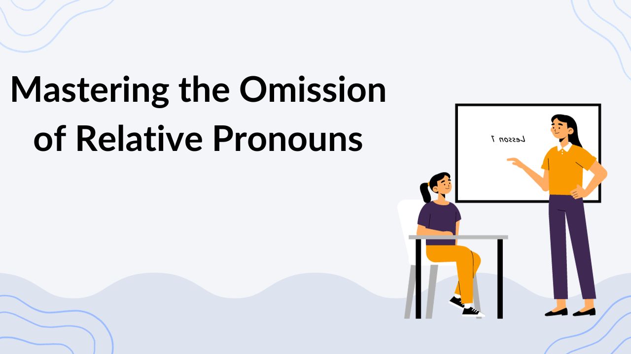 Mastering the Omission of Relative Pronouns