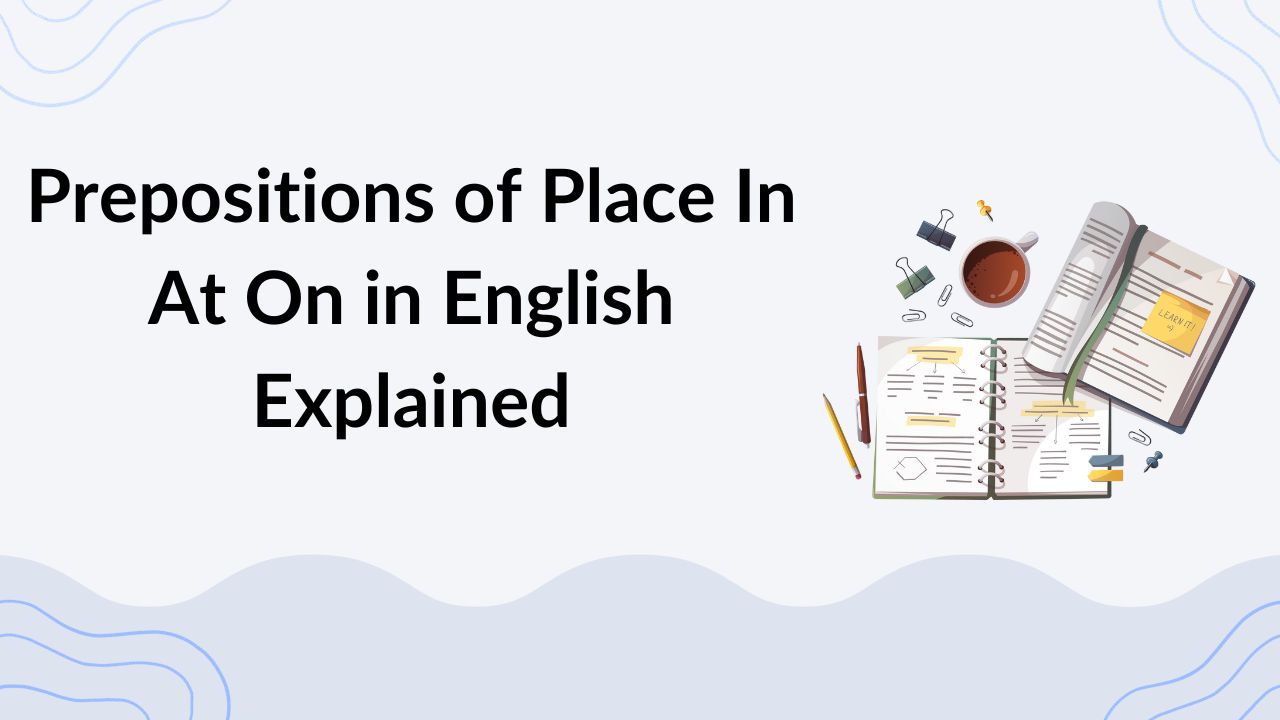 Prepositions of Place In At On in English Explained