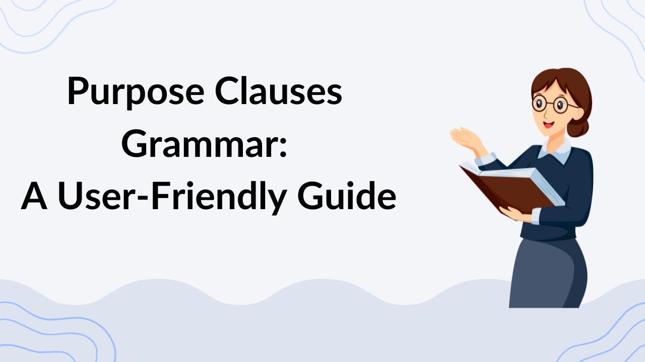 Purpose Clauses Grammar A User-Friendly Guide