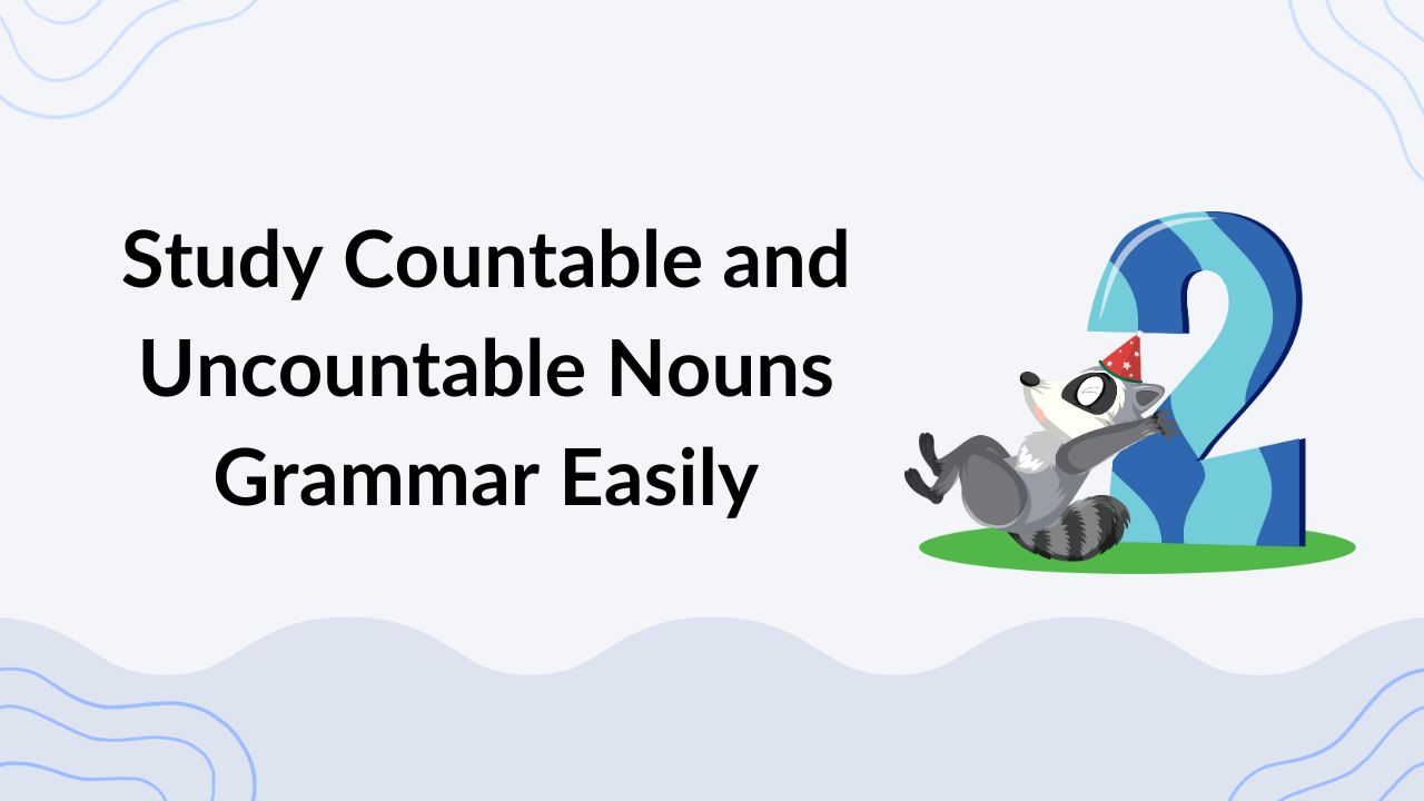 Study Countable and Uncountable Nouns Grammar Easily