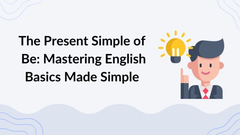 The Present Simple of Be Mastering English Basics Made Simple