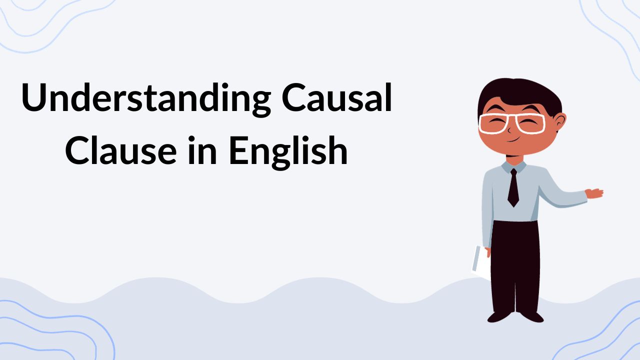 Understanding Causal Clause in English