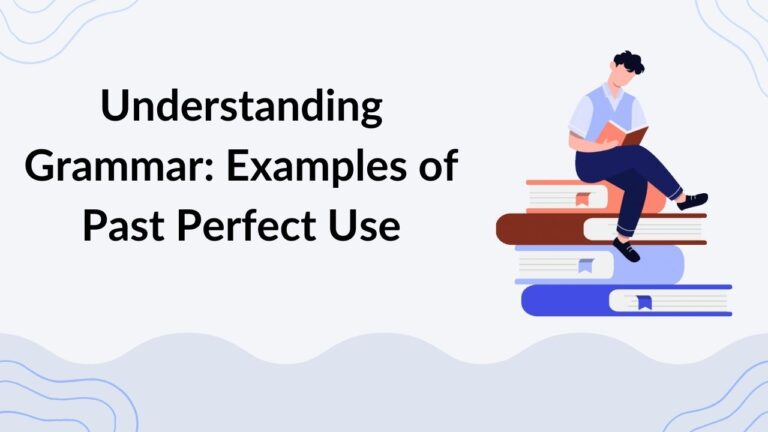 Understanding Grammar Examples of Past Perfect Use