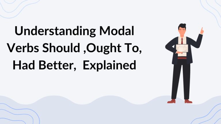 Understanding Modal Verbs Should Ought To Had Better Explained
