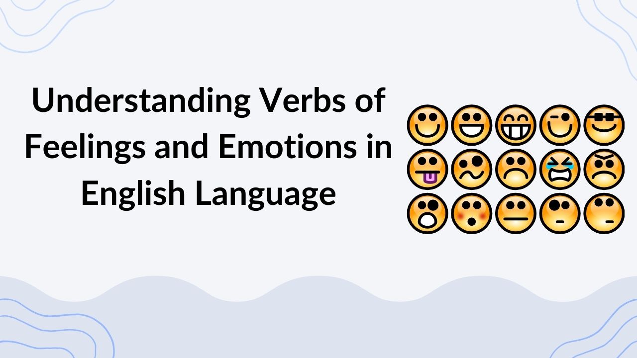 Understanding Verbs of Feelings and Emotions in English Language