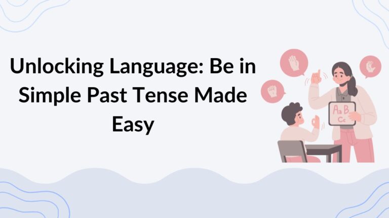 Unlocking Language Be in Simple Past Tense Made Easy