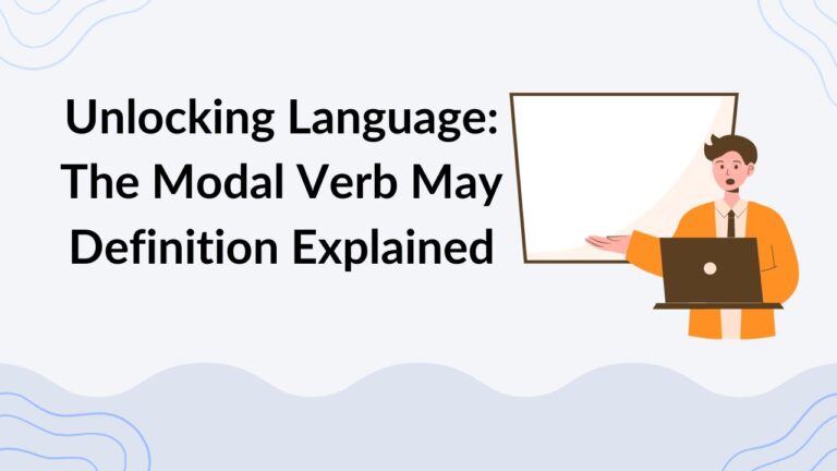 Unlocking Language The Modal Verb May Definition Explained