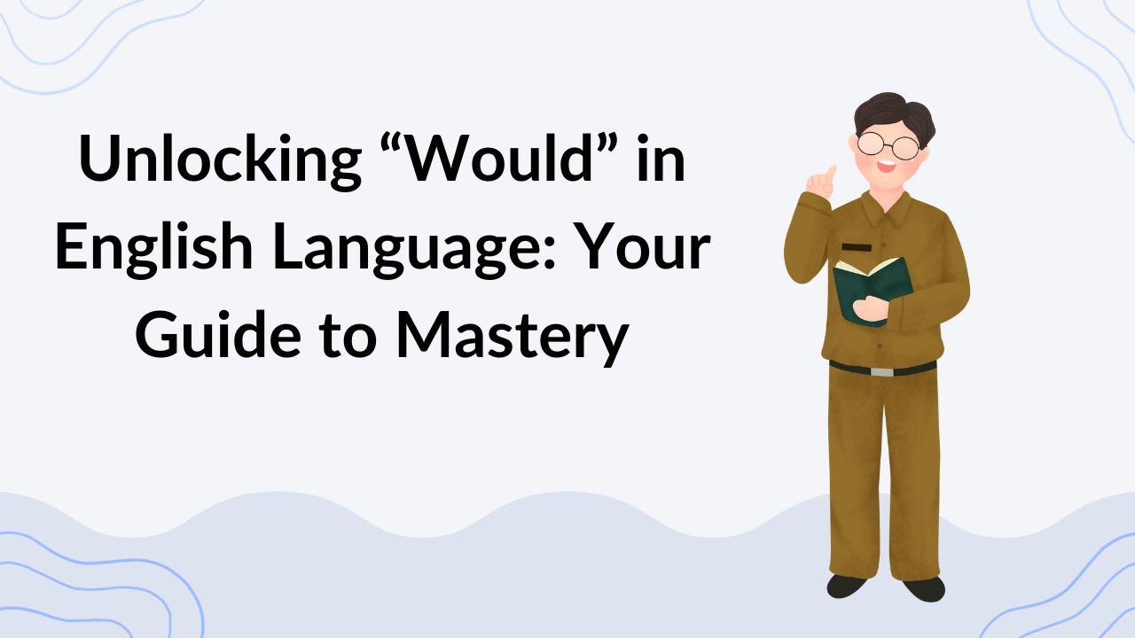 Unlocking Would in English Language Your Guide to Mastery