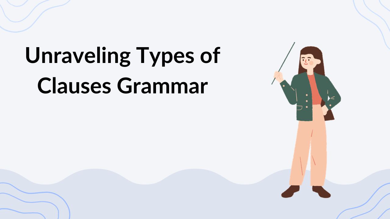 Unraveling Types of Clauses Grammar