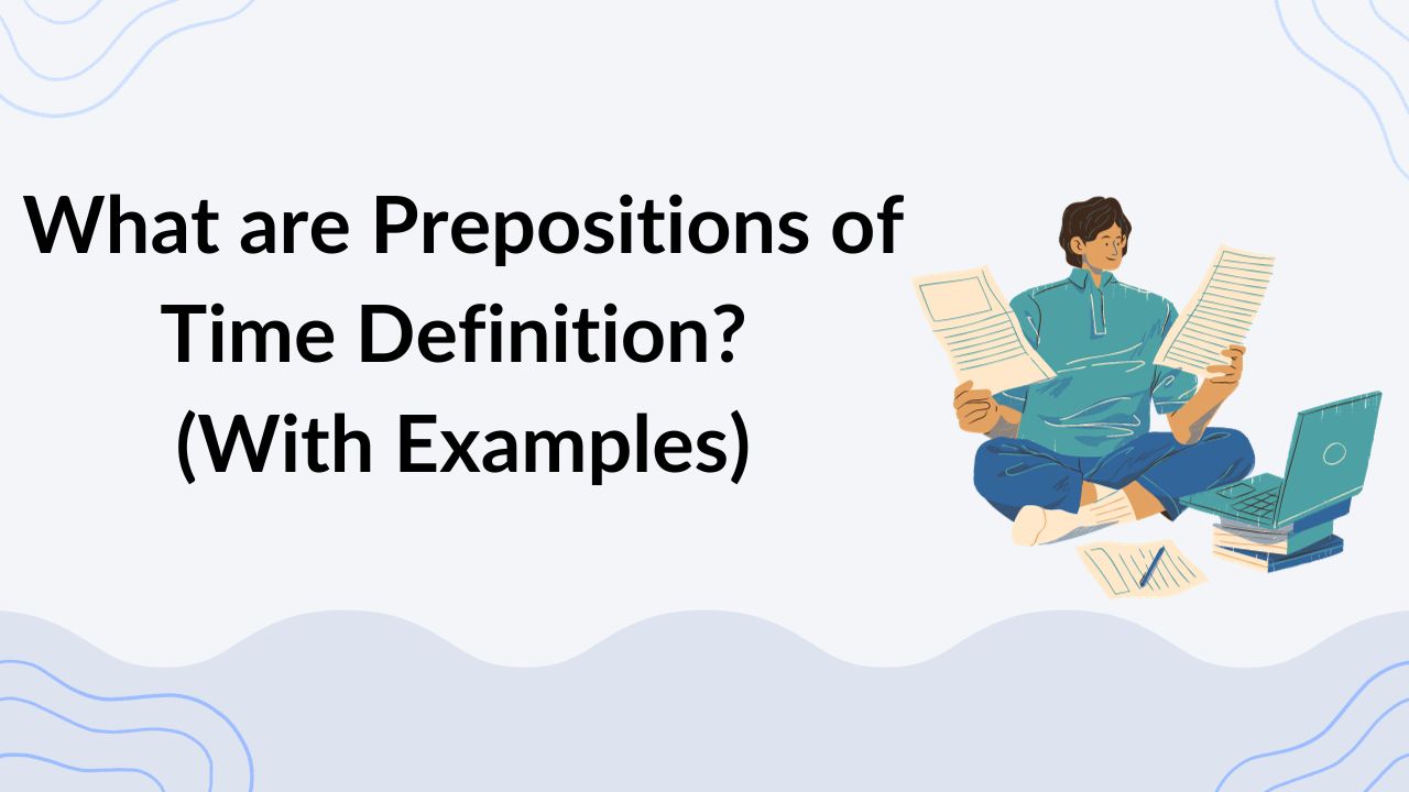 What are Prepositions of Time Definition (With Examples)