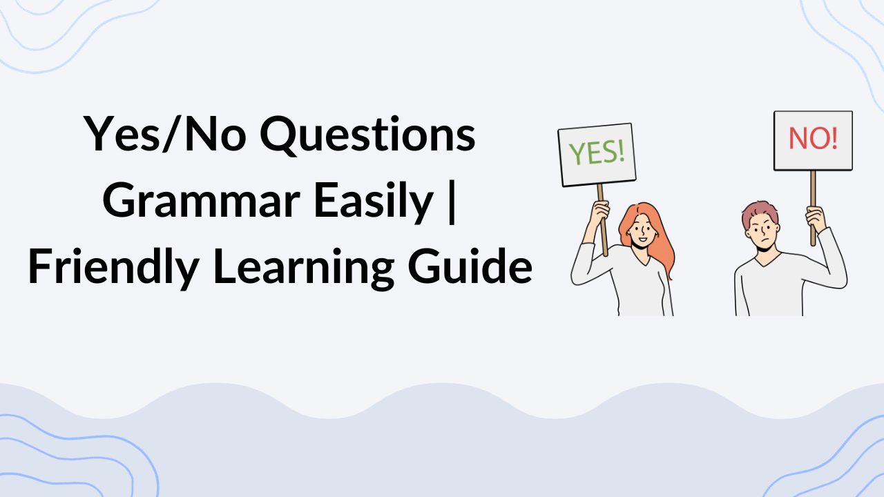 YesNo Questions Grammar Easily Friendly Learning Guide
