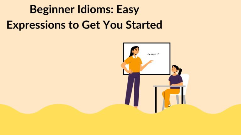Beginner Idioms: Easy Expressions to Get You Started
