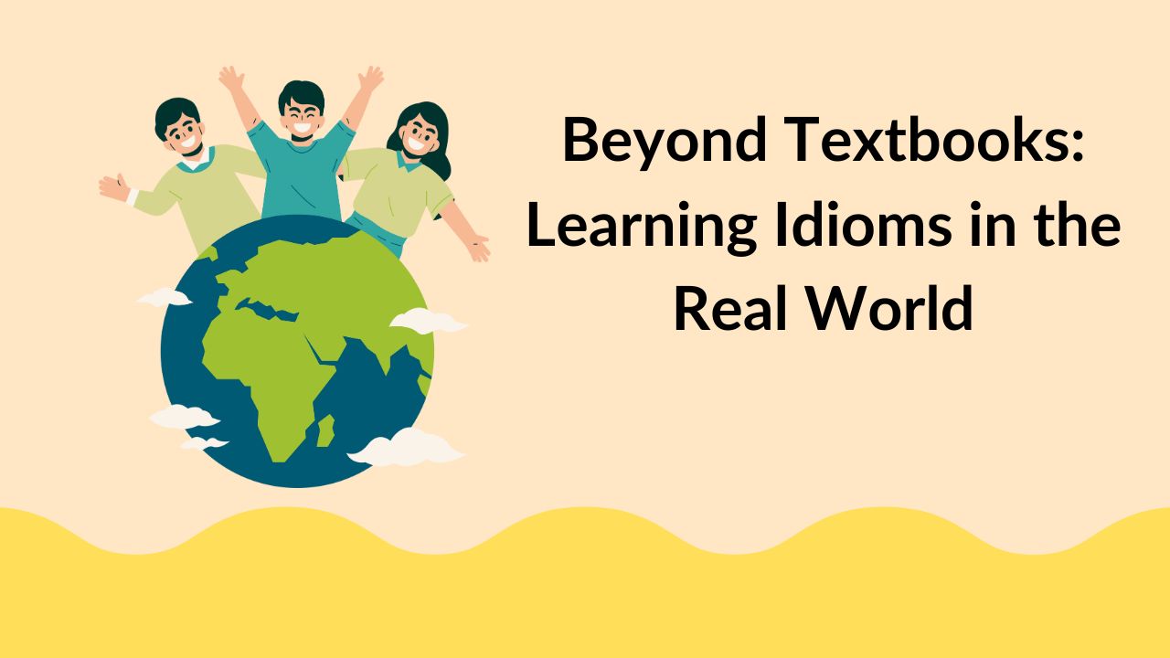 Beyond Textbooks: Learning Idioms in the Real World