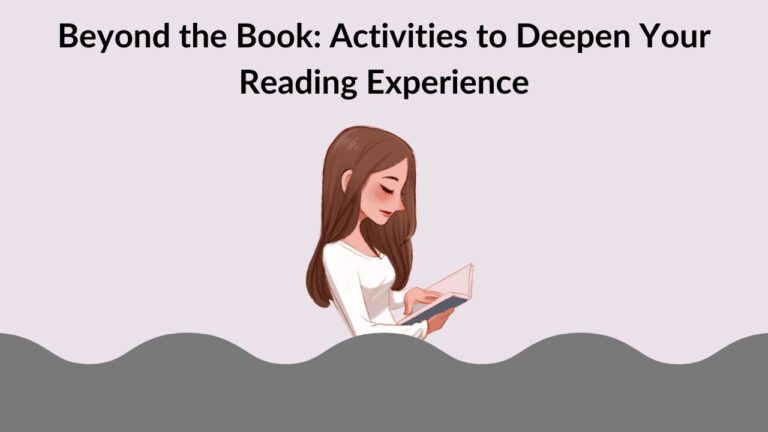 Beyond the Book: Activities to Deepen Your Reading Experience