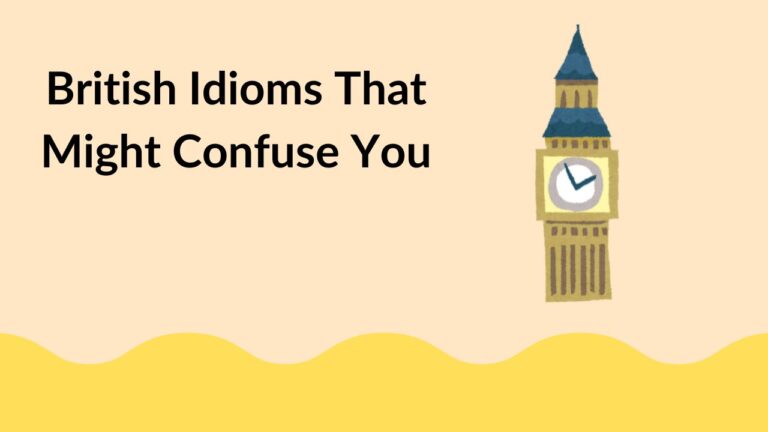 British Idioms That Might Confuse You