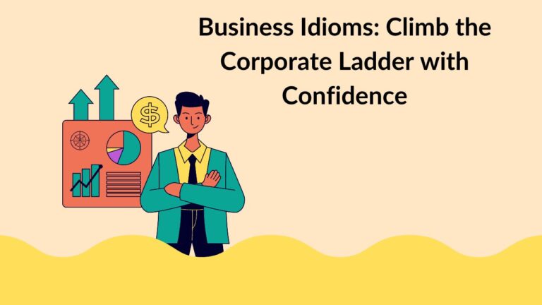 Business Idioms: Climb the Corporate Ladder with Confidence