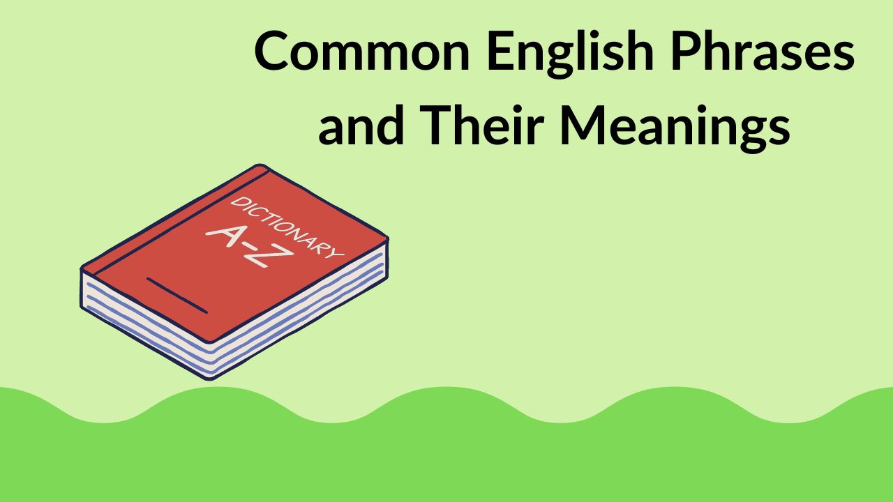 Common English Phrases and Their Meanings