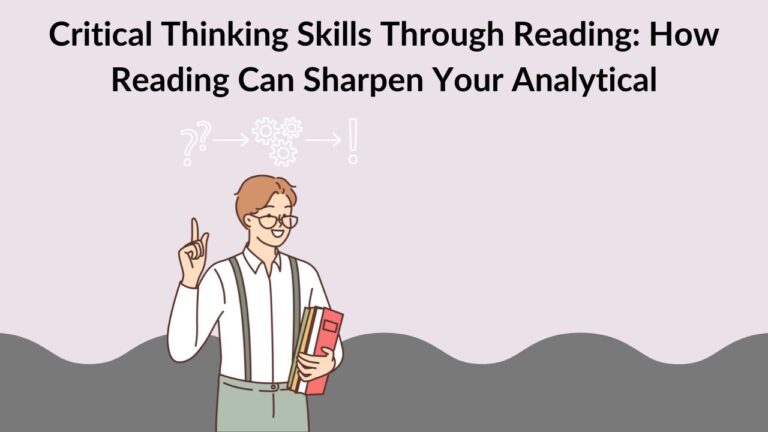 Critical Thinking Skills Through Reading: How Reading Can Sharpen Your Analytical