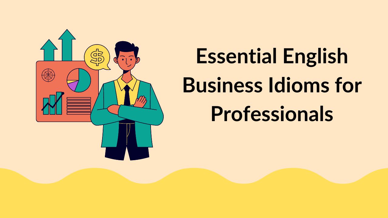 Essential English Business Idioms for Professionals