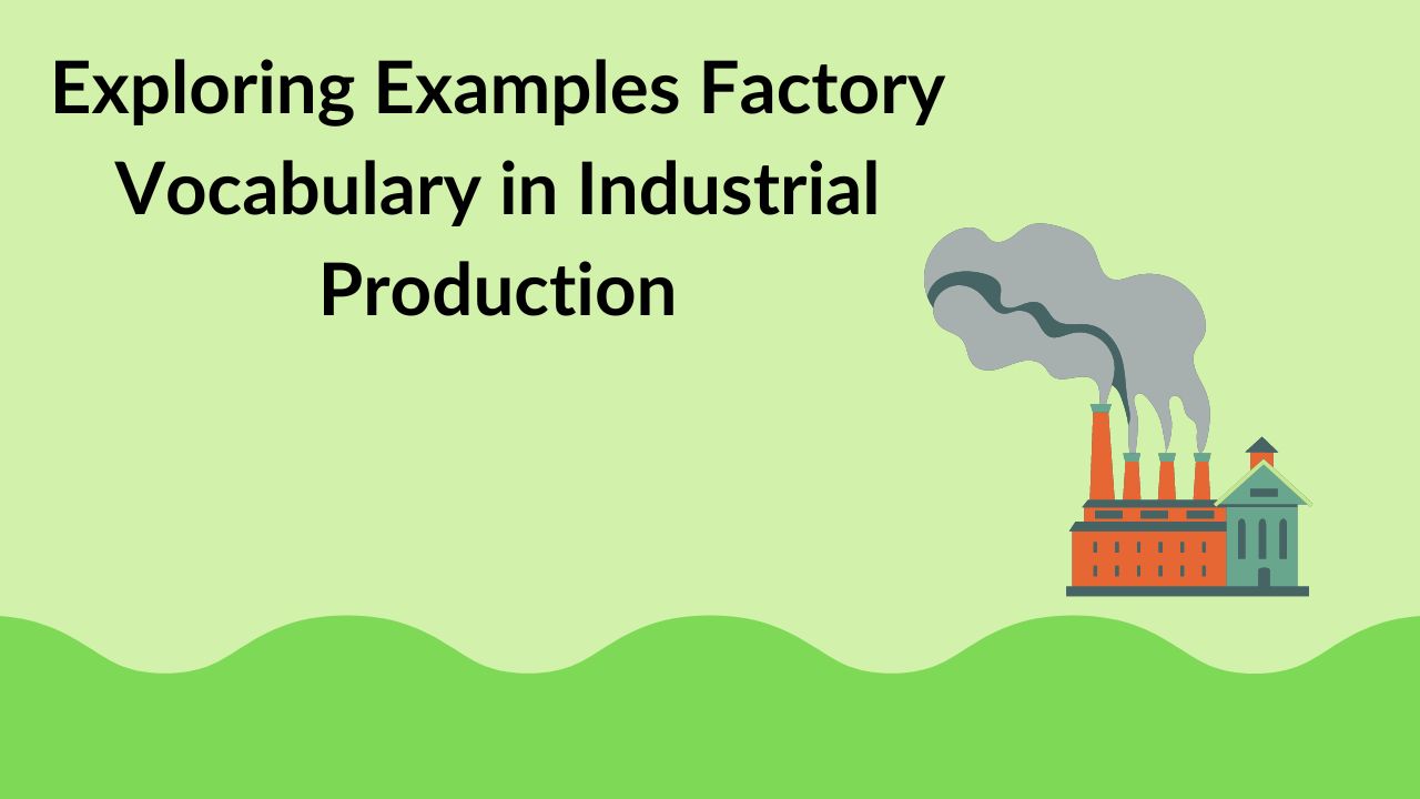 Exploring Examples Factory Vocabulary in Industrial Production