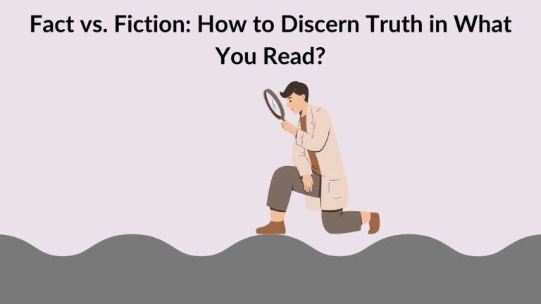 Fact vs. Fiction: How to Discern Truth in What You Read?