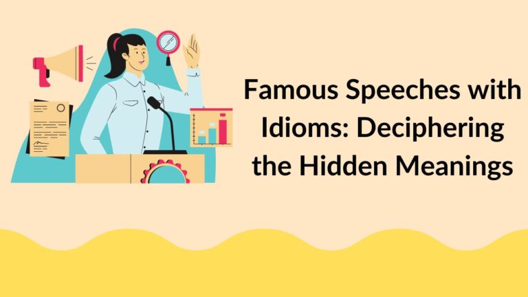 Famous Speeches with Idioms: Deciphering the Hidden Meanings