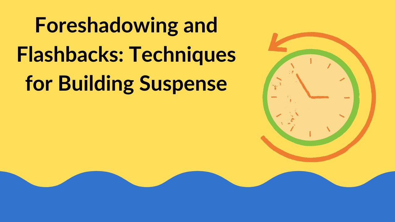 Foreshadowing and Flashbacks: Techniques for Building Suspense
