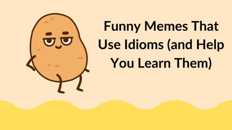Funny Memes That Use Idioms (and Help You Learn Them)