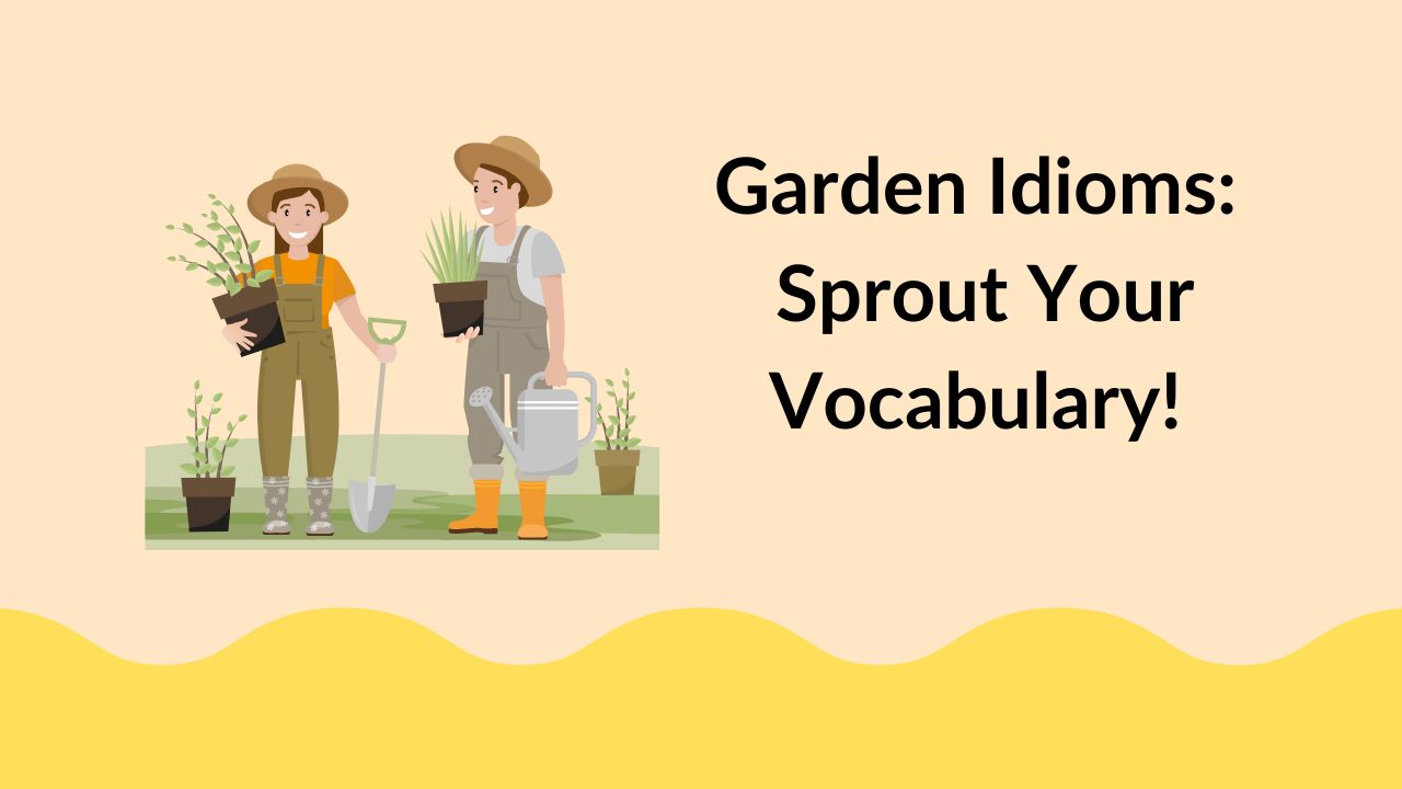Garden Idioms: Sprout Your Vocabulary!