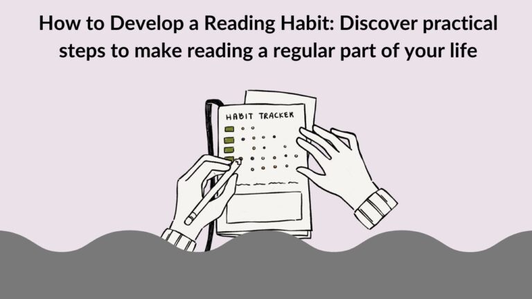 How to Develop a Reading Habit: Discover practical steps to make reading a regular part of your life