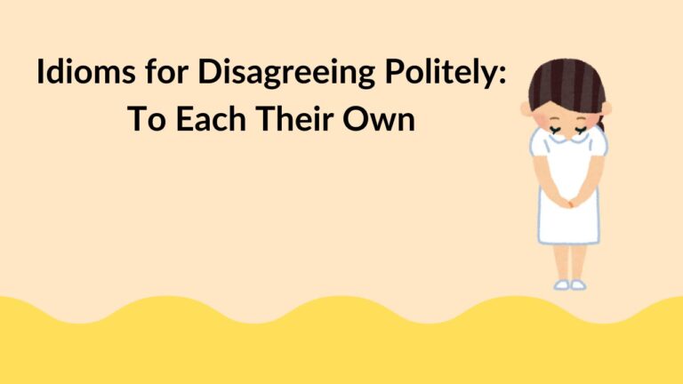 Idioms for Disagreeing Politely: To Each Their Own