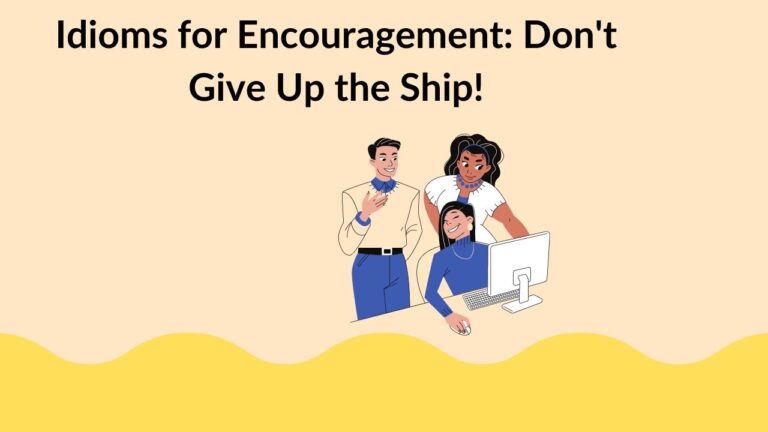 Idioms for Encouragement: Don't Give Up the Ship!