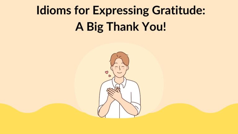 Idioms for Expressing Gratitude: A Big Thank You!