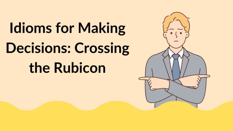Idioms for Making Decisions: Crossing the Rubicon