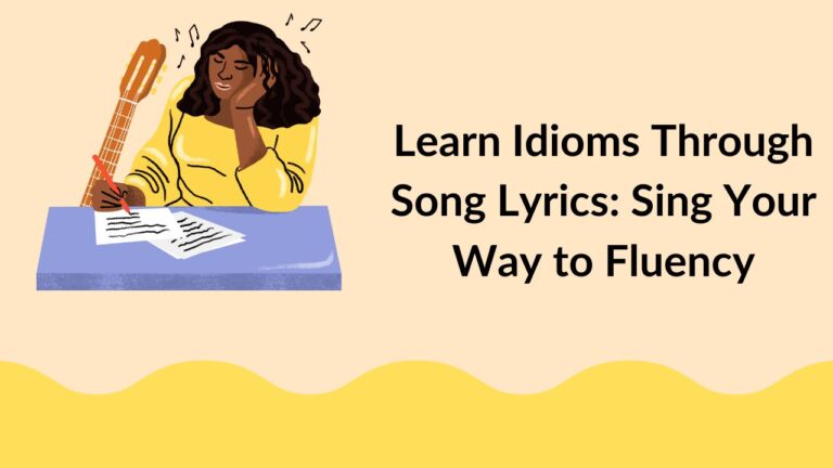 Learn Idioms Through Song Lyrics: Sing Your Way to Fluency