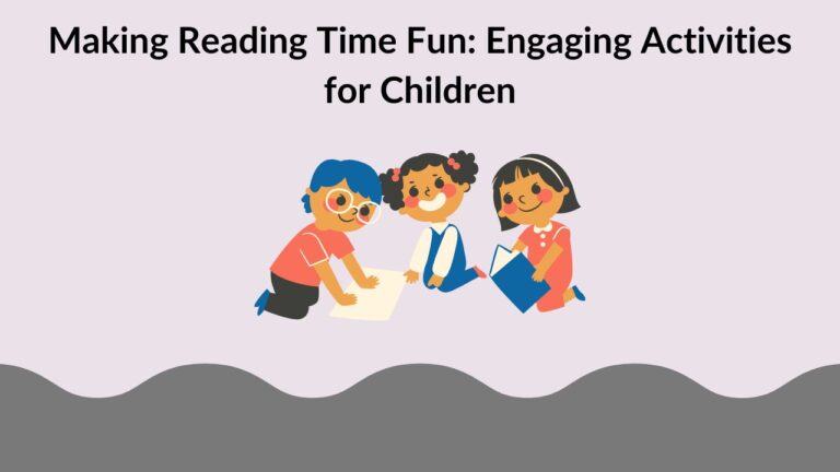 Making Reading Time Fun: Engaging Activities for Children