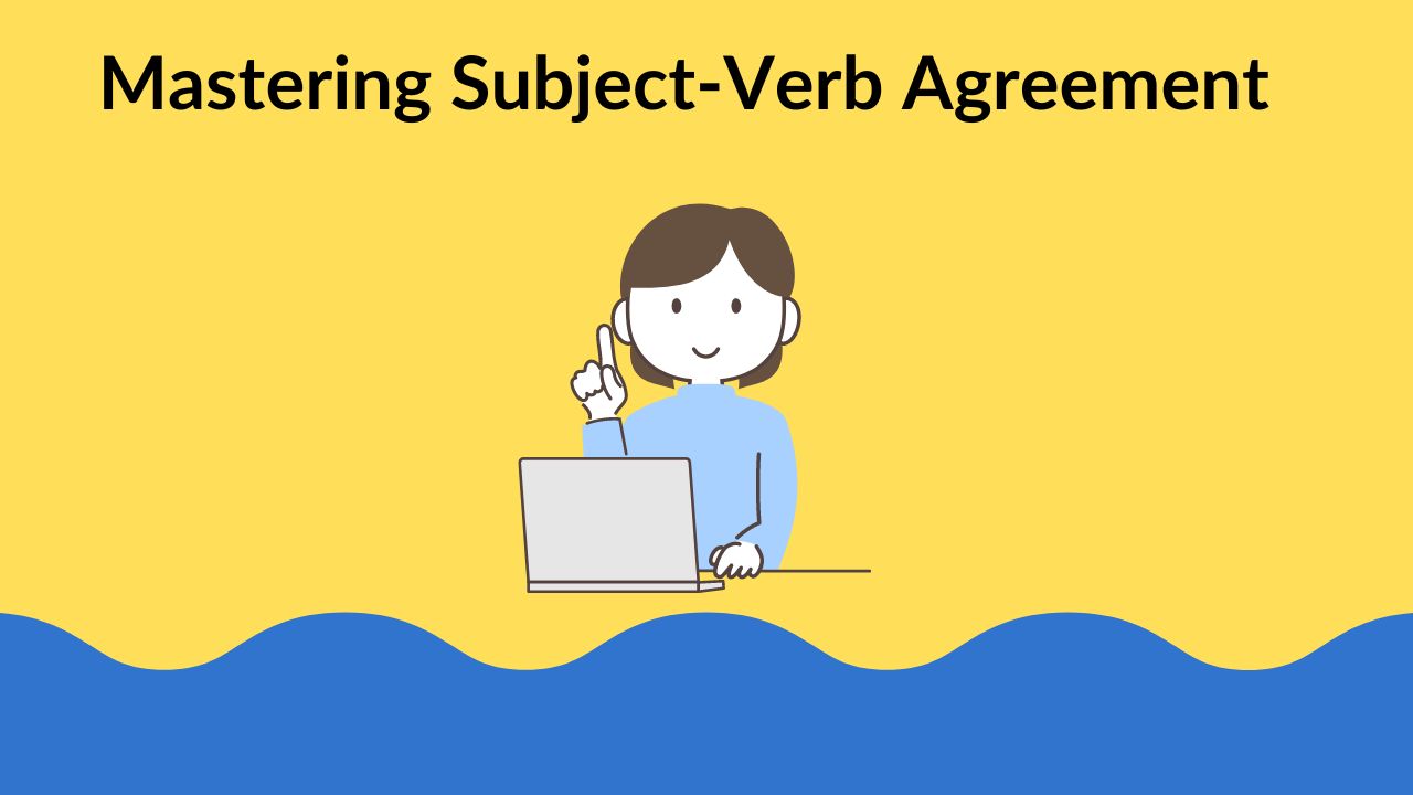 Mastering Subject-Verb Agreement