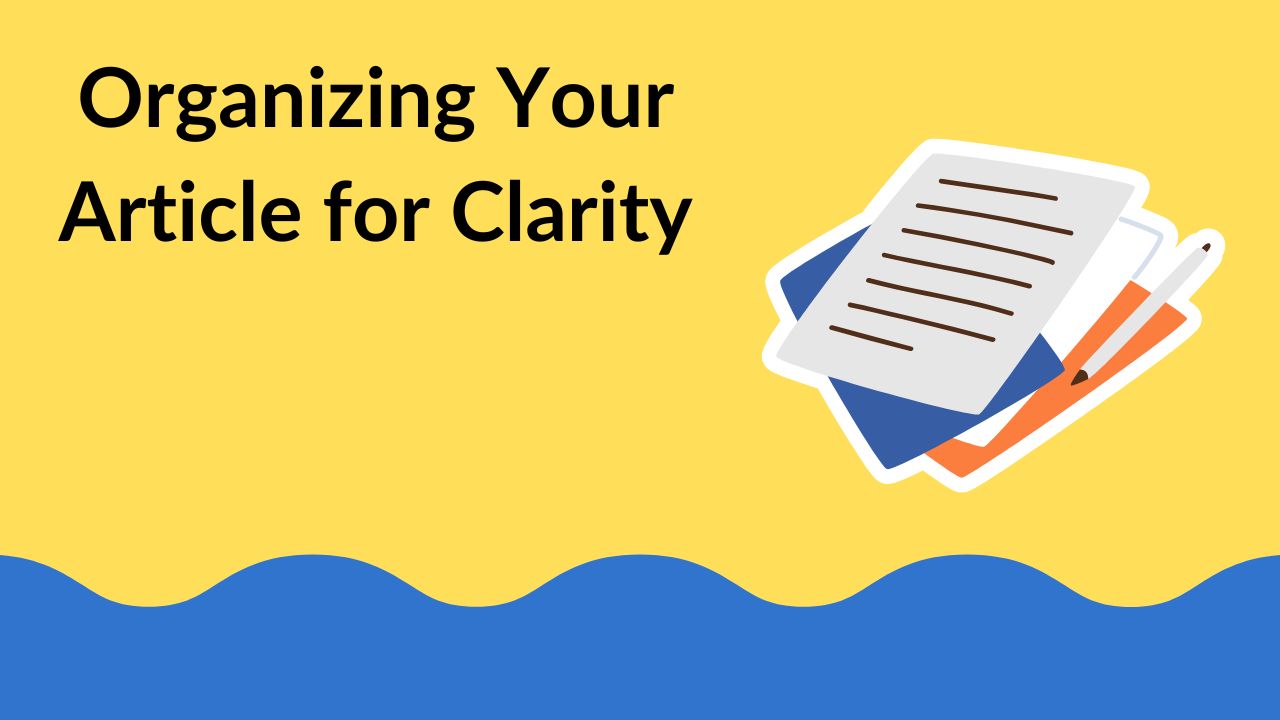 Organizing Your Article for Clarity
