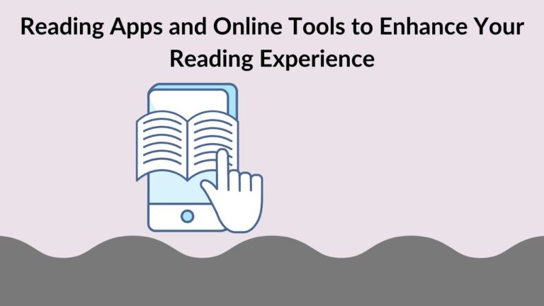 Reading Apps and Online Tools to Enhance Your Reading Experience