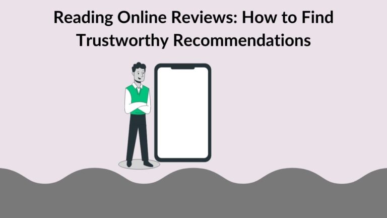 Reading Online Reviews: How to Find Trustworthy Recommendations