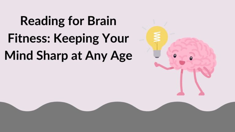 Reading for Brain Fitness: Keeping Your Mind Sharp at Any Age