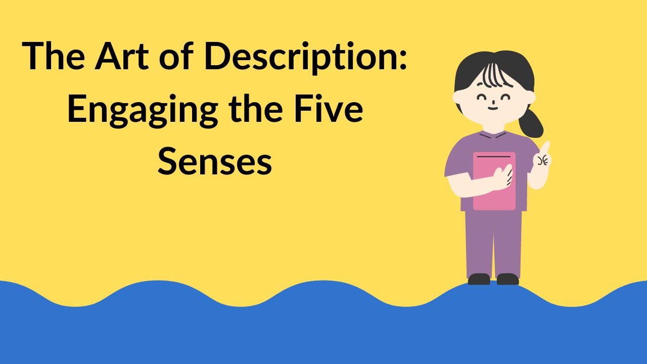 The Art of Description: Engaging the Five Senses