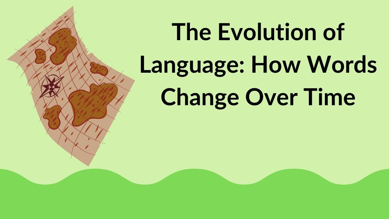 The Evolution of Language: How Words Change Over Time
